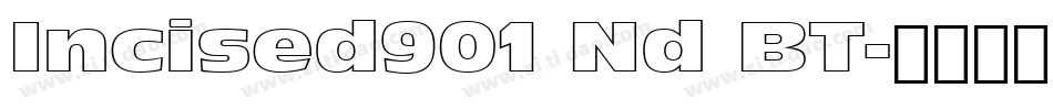 Incised901 Nd BT字体转换